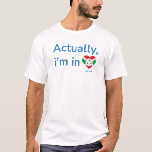 Camiseta Na verdade, ele está no Burundi
