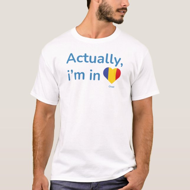 Camiseta Na verdade, ele está no Chade (Frente)