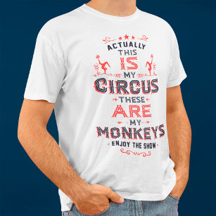 Camiseta Na verdade, este é o meu circo estes são os meus m