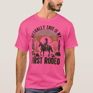 Camiseta Na Verdade Este É O Meu Primeiro Rodeo Western Lif