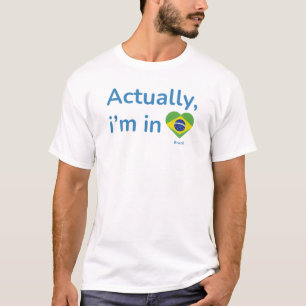Camiseta Na verdade estou no Brasil