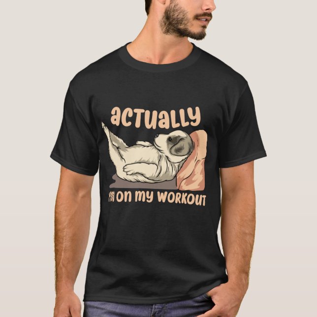 Camiseta Na verdade, estou no meu "Workout Engraçado Dog me (Frente)