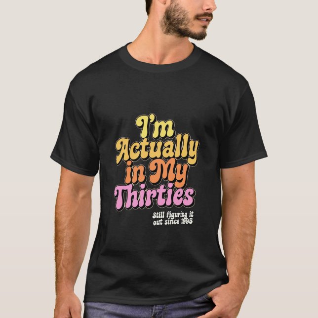 Camiseta Na Verdade Estou Nos Meus Trinta (Frente)