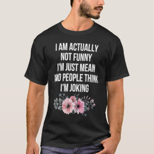 Camiseta Na verdade, não sou apenas uma citação sarcástica