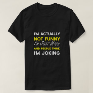 Camiseta Na Verdade Não Sou Engraçado Sou Apenas Mau