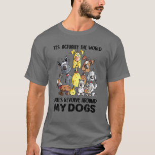 Camiseta Na Verdade, O Mundo Se Revolve Em Torno Dos Meus C