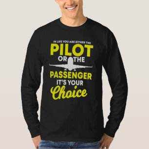 Camiseta Na Vida Você É Ou Um Piloto Ou Um Passageiro Ai