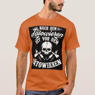 Camiseta Nach dem tatowieren ist vor dem tatowieren