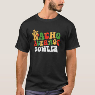 Camiseta Nacho Average Bowler Mexican Cinco De Mayo Groovy
