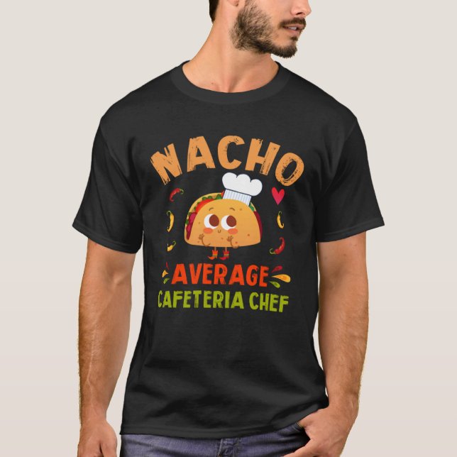 Camiseta Nacho Average Cafeteria Chef Taco Cinco De Mayo (Frente)