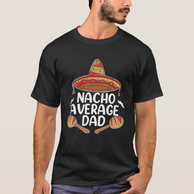 Camiseta Nacho Average Dad Fathers Day Mexican Food  Sombre (Frente)