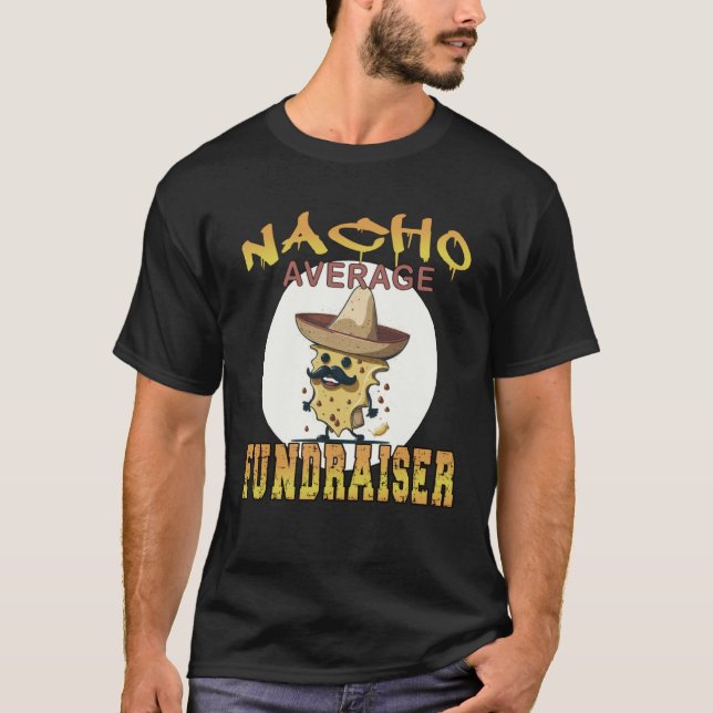 Camiseta Nacho Average Fundraiser worker appreciation week (Frente)