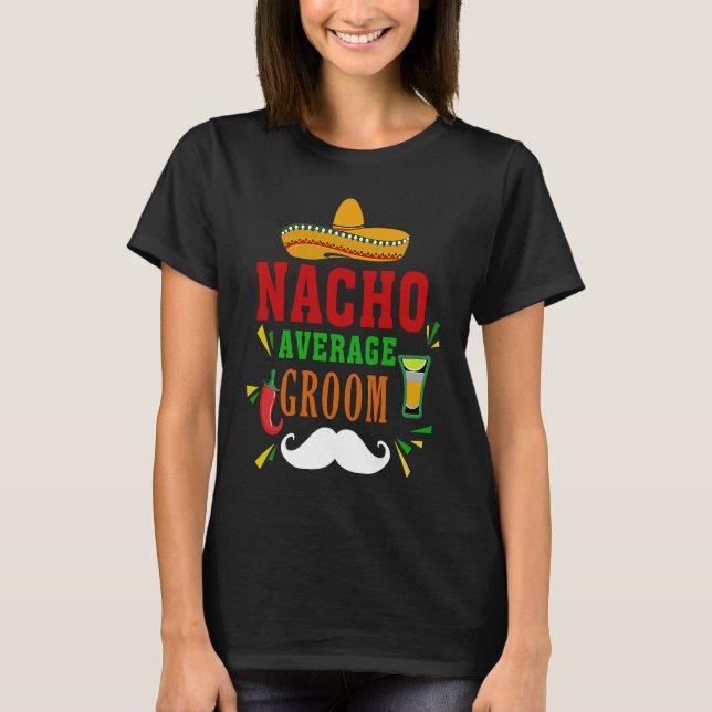 Camiseta Nacho Average Groom  Nacho  Mexican Wedding Fiesta (Frente)