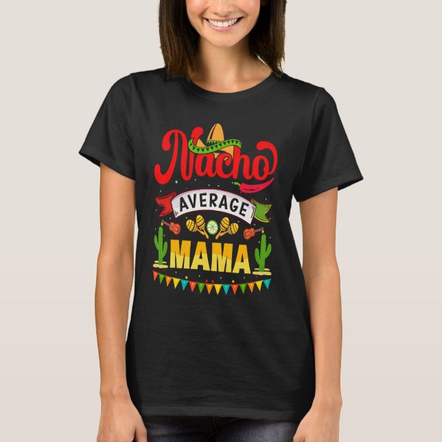 Camiseta Nacho Average Mama Mexican Fiesta For Women (Frente)