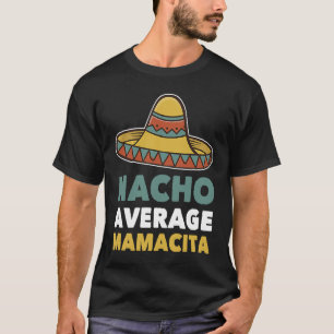Camiseta Nacho Average Mamacita Mamãe Mexicana Cinco De May