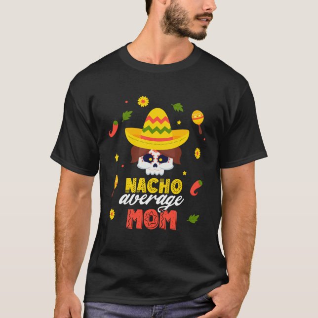 Camiseta Nacho Average Mom Cinco De Mayo Fiesta Mexican Dad (Frente)