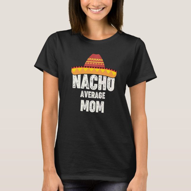Camiseta Nacho Average Mom Mexican Fiesta Sombrero Cinco De (Frente)