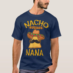 Camiseta Nacho Average Nana Meican Cinco De Mayo Avó