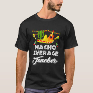 Camiseta Nacho Average Teacher Funny Cinco De Mayo Mexican