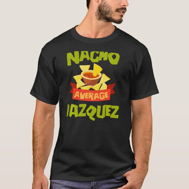 Camiseta Nacho Average Vazquez Funny Birthday Personalized  (Frente)