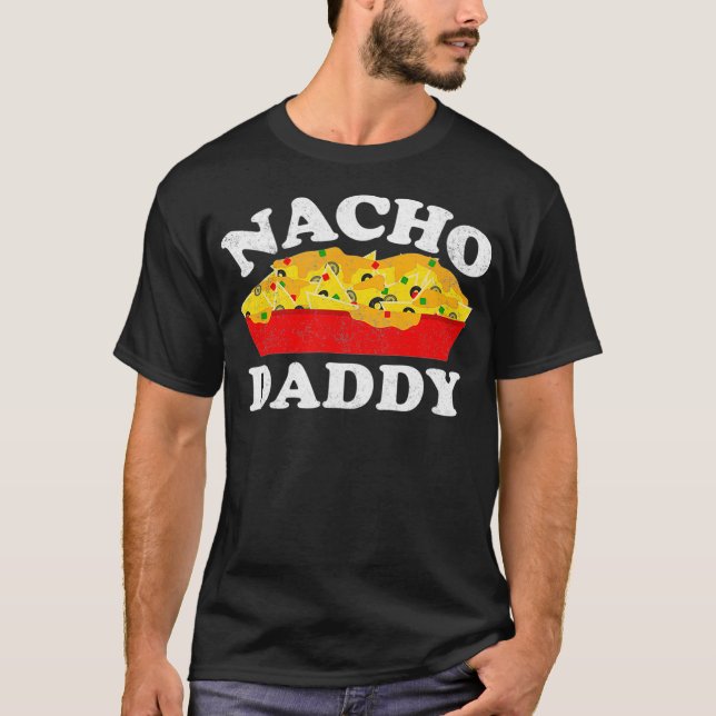 Camiseta Nacho Daddy  Funny Mexican Food Lover Gift (Frente)