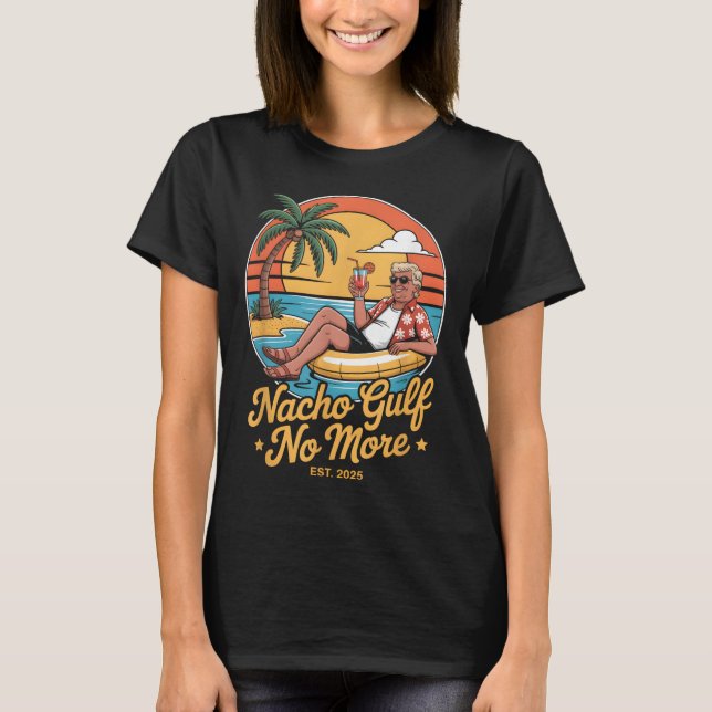 Camiseta Nacho Gulf No More Funny Trump Vacation 2025 Usa _ (Frente)