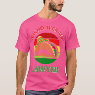 Camiseta Nacho Média Advogado Cinco de Mayo Funny Ato Juríd