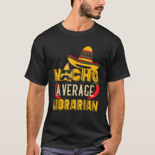 Camiseta Nacho Média Bibliotecária Engraçada Mexicana Prese