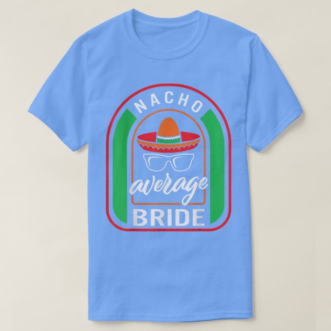 Camiseta Nacho Média Bride Meican Fiesta Taco Sombrero Me (Frente do Design)