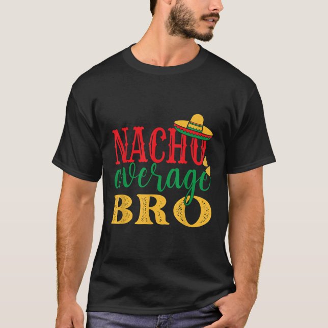 Camiseta Nacho Média Bro Cinco De Mayo Feriado Mexicano Th (Frente)