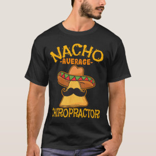 Camiseta Nacho Média Chiropractor Mexicano Cinco De Mayo F