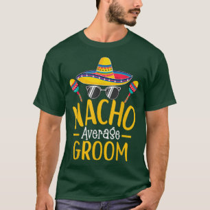 Camiseta Nacho Média do Humor Hillarious Groom Dizendo
