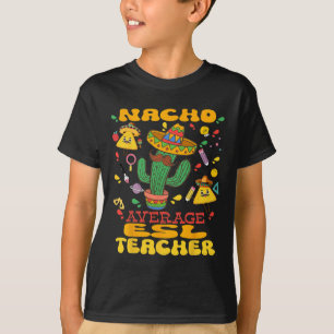 Camiseta Nacho Média do Professor Esl Cinco De Mayo Mexican