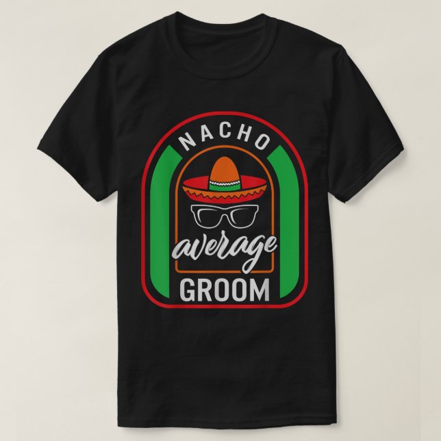 Camiseta Nacho Média Groom Meican Fiesta Taco Sombrero Me (Frente do Design)