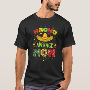 Camiseta Nacho Média Mãe Cinco De Mayo Mexicano Fiesta