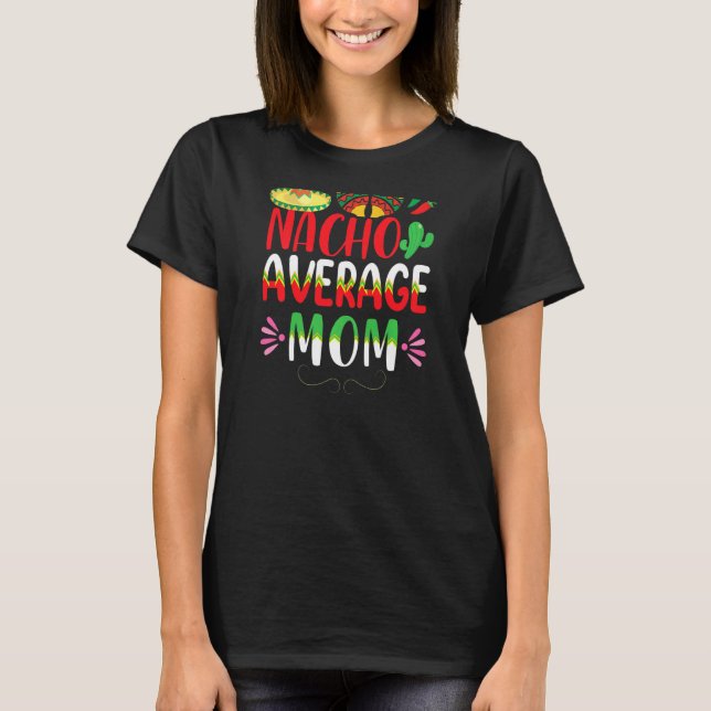 Camiseta Nacho Média Mãe Cinco De Mayo Tradicional Mexicano (Frente)