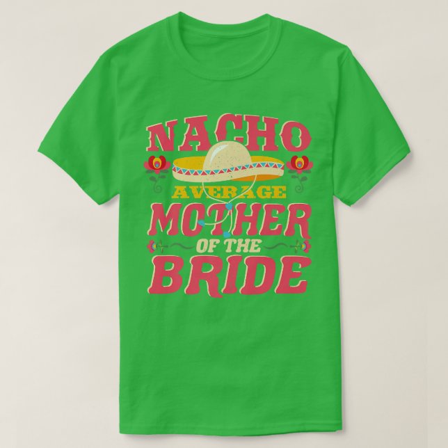 Camiseta Nacho Média Mãe de Bride Cinco de Mayo Meican (Frente do Design)