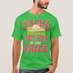 Camiseta Nacho Média Mãe de Bride Cinco de Mayo Meican