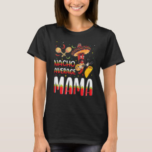 Camiseta Nacho Média Mama Cinco De Mayo Tradição Mexicana