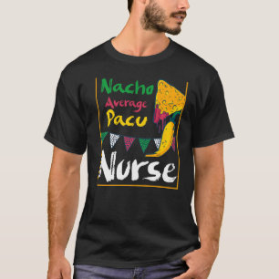 Camiseta Nacho Média Pacu Enfermeira Cinco de Mayo