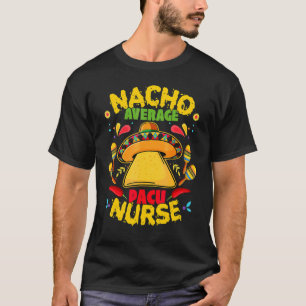 Camiseta Nacho Média Pacu Enfermeira Cinco de Mayo Legal