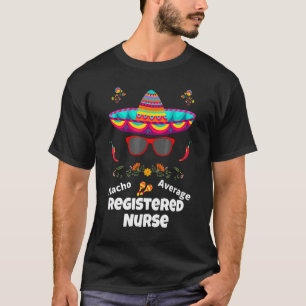 Camiseta Nacho Sua Enfermeira Registrada Média Des Sarcásti