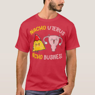 Camiseta Nacho Uterus Nacho Business Engraçado Meu Corpo Mi