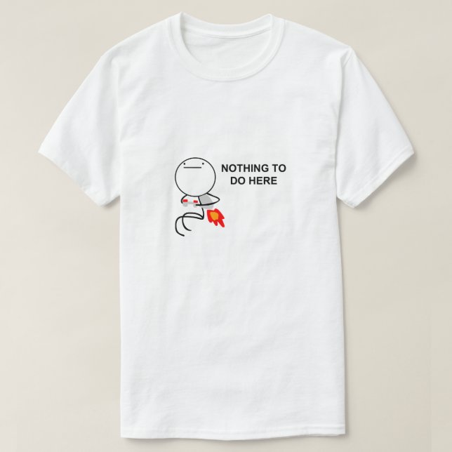 Camiseta Nada a fazer aqui Meme (Frente do Design)