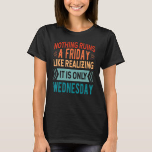 Camiseta Nada Arruína Uma Sexta-Feira Como Perceber Que É S