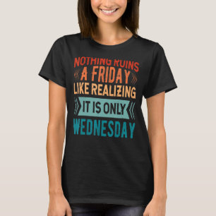 Camiseta Nada Arruína Uma Sexta-Feira Como Perceber Que É S