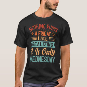 Camiseta Nada Arruína Uma Sexta-Feira Como Perceber Que É S