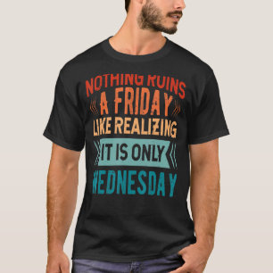Camiseta Nada Arruína Uma Sexta-Feira Como Perceber Que É S