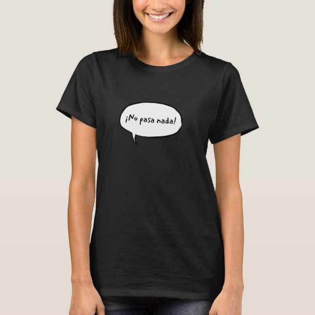 Camiseta Nada de Pasa! Frase espanhola (Frente)