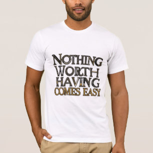 Camiseta Nada digno de ser fácil